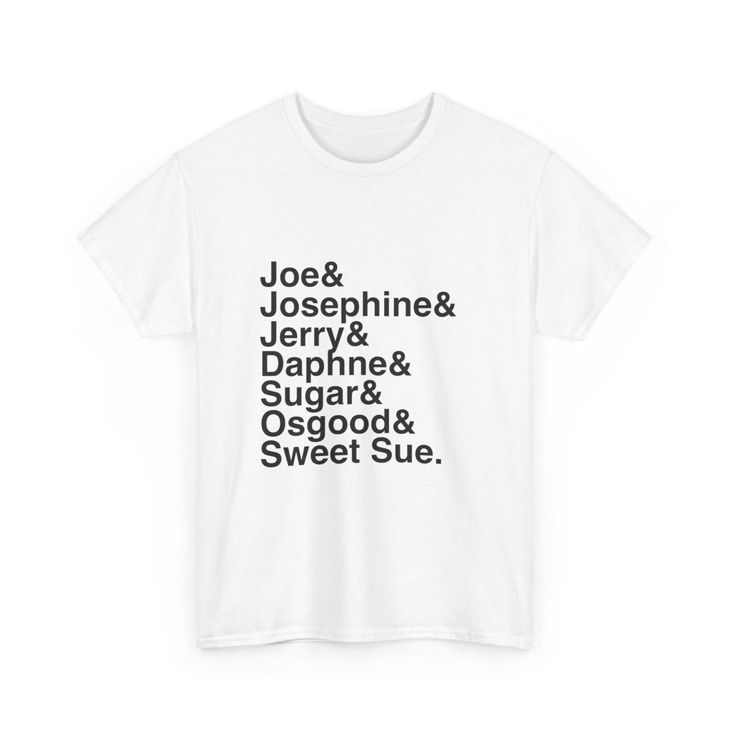 Some Like It Hot T-Shirt - Jerry, Joe, Sugar Kane Names List Tee | Tony Winner Broadway Musical Gift, Jazz Fan