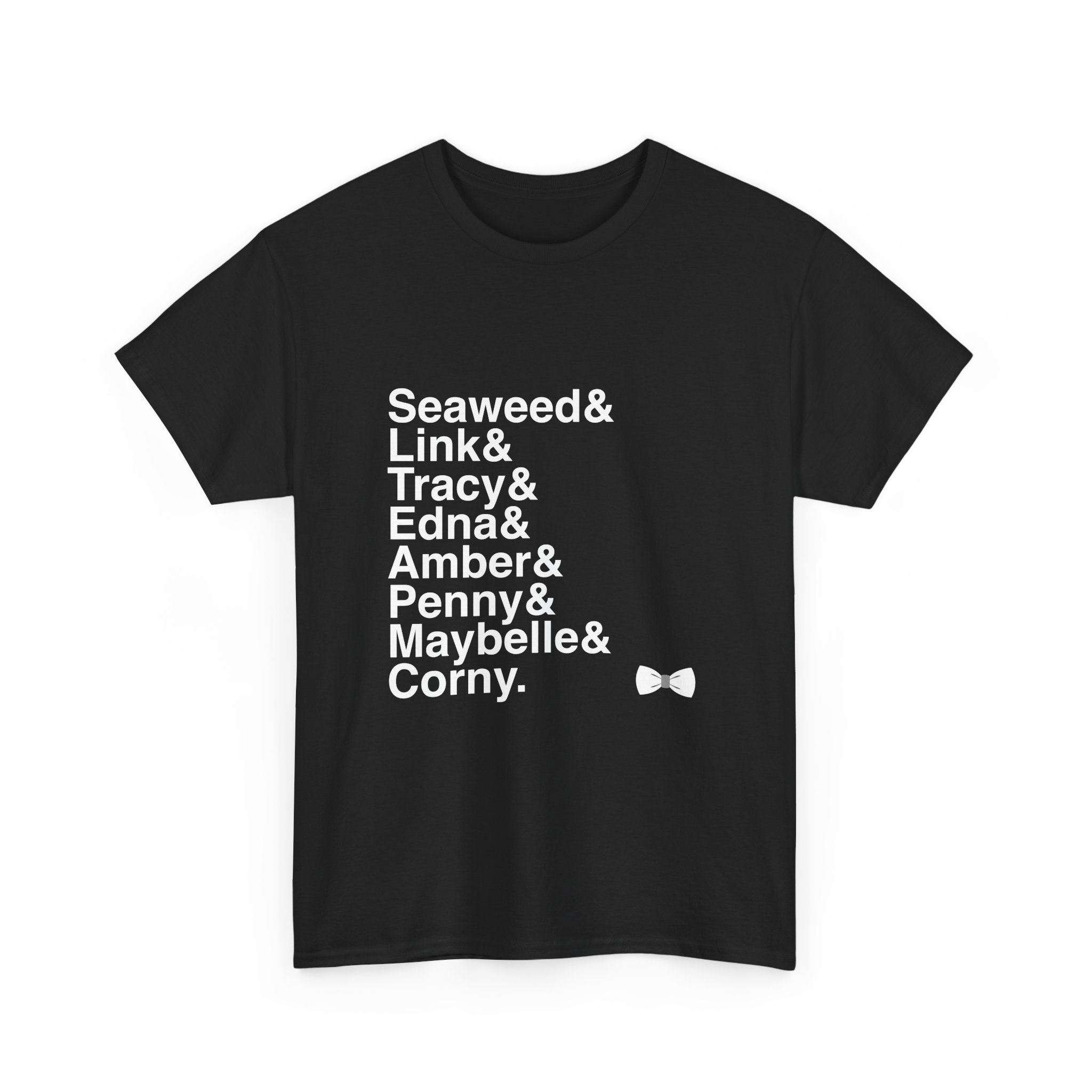 Hairspray T-Shirt - Tracy, Edna Turnblad, Corny Collins Names List Tee | Can't Stop The Beat Broadway Musical Gift