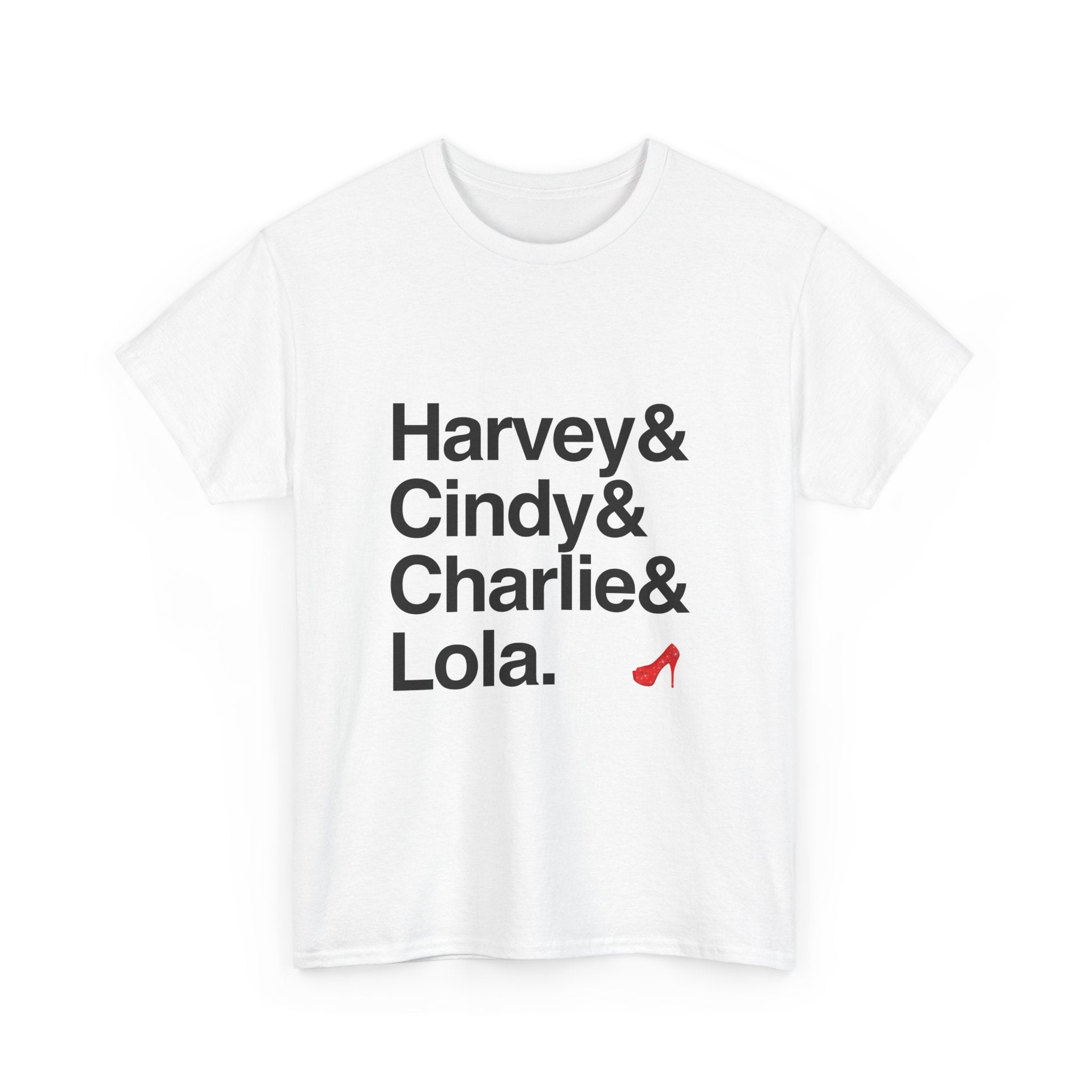 Kinky Boots T-Shirt - Lola, Charlie Names List Tee | Raise You Up Cyndi Lauper Broadway Musical Gift, Tony Winner