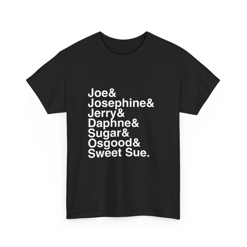 Some Like It Hot T-Shirt - Jerry, Joe, Sugar Kane Names List Tee | Tony Winner Broadway Musical Gift, Jazz Fan